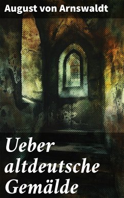 Ueber altdeutsche Gemälde (eBook, ePUB) - Arnswaldt, August von