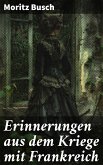 Erinnerungen aus dem Kriege mit Frankreich (eBook, ePUB)