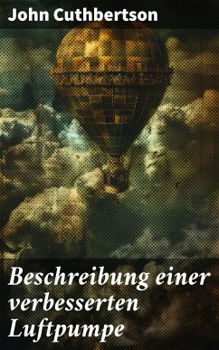 Beschreibung einer verbesserten Luftpumpe (eBook, ePUB) - Cuthbertson, John