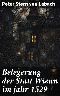 Belegerung der Statt Wienn im jahr 1529 (eBook, ePUB) - Labach, Peter Stern von