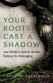 Your Roots Cast a Shadow (eBook, ePUB)
