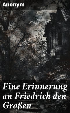 Eine Erinnerung an Friedrich den Großen (eBook, ePUB) - Anonym