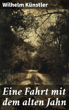 Eine Fahrt mit dem alten Jahn (eBook, ePUB) - Künstler, Wilhelm