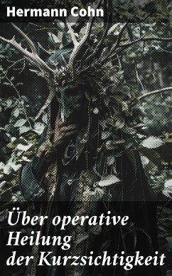 Über operative Heilung der Kurzsichtigkeit (eBook, ePUB) - Cohn, Hermann