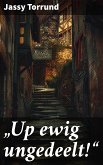 &quote;Up ewig ungedeelt!&quote; (eBook, ePUB)