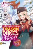 I Don't Want to Be the Dragon Duke's Maid! Serving My Ex-Fiancé from My Past Life: Volume 2 (eBook, ePUB)