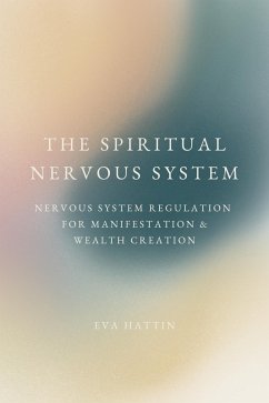 Cover The Spiritual Nervous System; Nervous System Regulation for Manifestation & Wealth Creation (eBook, ePUB)