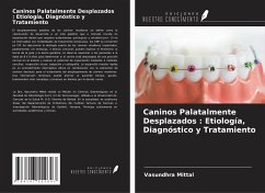 Caninos Palatalmente Desplazados : Etiología, Diagnóstico y Tratamiento - Mittal, Vasundhra