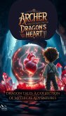 Archer and the Quest for the Dragon's Heart (Dragon Tales: A Collection of Mythical Adventures, #4) (eBook, ePUB) Archer and the Quest for the Dragon's Heart (Dragon Tales: A Collection of Mythical Adventures, #4) (eBook, ePUB)