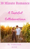 30 Minute Romance - A Tasteful Collaboration (30 Minute stories) (eBook, ePUB)