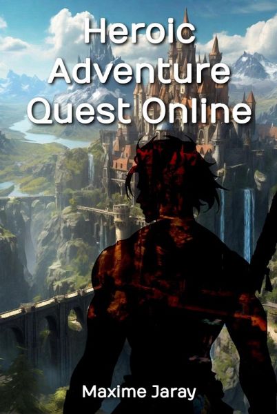 Heroic Adventure Quest Online (Maxime Jaray's Books) (eBook, ePUB)