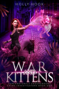 Cover War and Kittens [Supernaturals Underground: Crime Investigators, Book 1] (eBook, ePUB)