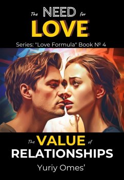 The Need for Love: The Value of Relationships (Love Formula, #4) (eBook, ePUB) - Omes, Yuriy