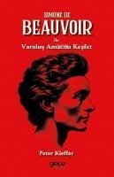 Simone De Beauvoir ile Varolus Amacini Kesfet - Kieffer, Peter