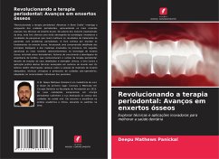 Revolucionando a terapia periodontal: Avanços em enxertos ósseos - Mathews Panickal, Deepu