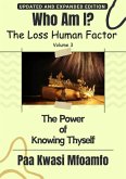 Who Am I?: The Power of Knowing Thyself (The Loss Human Factor, #3) (eBook, ePUB) Who Am I?: The Power of Knowing Thyself (The Loss Human Factor, #3) (eBook, ePUB)