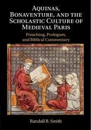 Aquinas, Bonaventure, and the Scholastic Culture of Medieval Paris - Smith, Randall B.