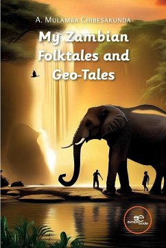 My Zambian Folktales and Geo-Tales - Chibesakunda, Mulamba