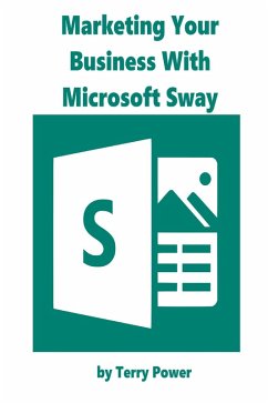 Marketing Your Business With Microsoft Sway (eBook, ePUB) - Power, Terry C