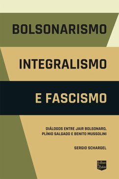 Bolsonarismo, Integralismo e Fascismo (eBook, ePUB) - Schargel, Sergio