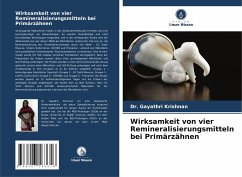 Wirksamkeit von vier Remineralisierungsmitteln bei Primärzähnen - Krishnan, Dr. Gayathri