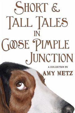 Short & Tall Tales in Goose Pimple Junction - Metz, Amy