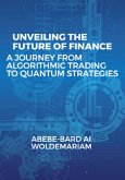 Unveiling the Future of Finance: A Journey from Algorithmic Trading to Quantum Strategies (1A, #1) (eBook, ePUB)