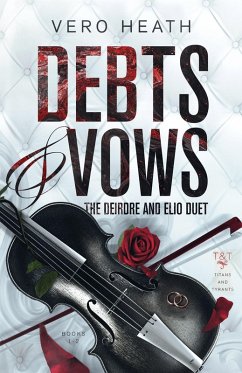 Debts and Vows: The Deirdre and Elio Duet (Titans and Tyrants Sets and Collections, #1) (eBook, ePUB) - Heath, Vero