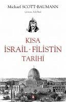 Kisa Israil - Filistin Tarihi - Scott-Baumann, Michael