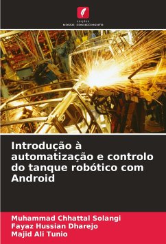 Introdução à automatização e controlo do tanque robótico com Android - Solangi, Muhammad Chhattal;Dharejo, Fayaz Hussian;Tunio, Majid Ali