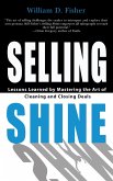 Selling Shine: Lessons Learned by Mastering the Art of Cleaning and Closing Deals (eBook, ePUB)