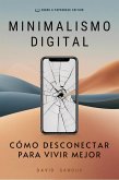 Minimalismo Digital. Cómo Desconectar Para Vivir Mejor (eBook, ePUB)