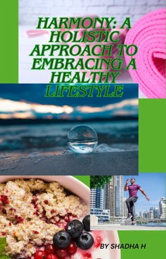 Cover Harmony: A Holistic Approach to Embracing a Healthy Lifestyle (eBook, ePUB)