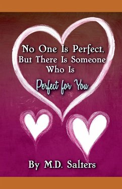 No One Is Perfect, But There Is Someone Who Is Perfect for You - Salters, M. D.