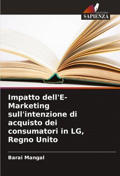 Impatto dell'E-Marketing sull'intenzione di acquisto dei consumatori in LG, Regno Unito - Mangal, Barai