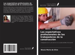 Las expectativas profesionales de las trabajadoras de la construcción - Da Silva, Neusa Maria