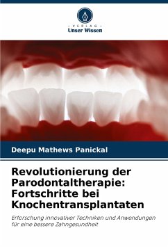 Revolutionierung der Parodontaltherapie: Fortschritte bei Knochentransplantaten - Mathews Panickal, Deepu