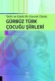 Tarihi Ve Edebi Bir Kaynak Olarak Gürbüz Türk Cocugu Siirleri