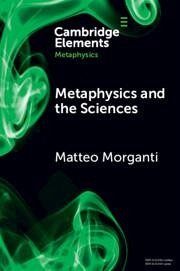 Metaphysics and the Sciences - Morganti, Matteo (Roma Tre University, Italy)