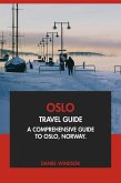 Oslo Travel Guide: A Comprehensive Guide to Oslo, Norway (eBook, ePUB)