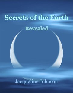 Secrets of the Earth Revealed (eBook, ePUB) - Johnson, Jacqueline