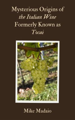 Cover Mysterious Origins of the Italian Wine Formerly Known as Tocai (eBook, ePUB)