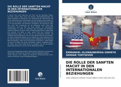 DIE ROLLE DER SANFTEN MACHT IN DEN INTERNATIONALEN BEZIEHUNGEN - OWOEYE, EMMANUEL OLUWAGBEMIGA;Yurtsever, Serdar