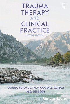 Trauma Therapy and Clinical Practice: Considerations of Neuroscience, Gestalt and the Body - Taylor, Miriam