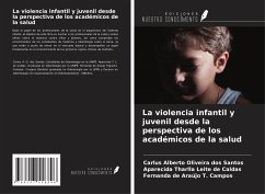 La violencia infantil y juvenil desde la perspectiva de los académicos de la salud - Oliveira Dos Santos, Carlus Alberto; Leite de Caldas, Aparecida Tharlla; T. Campos, Fernanda de Araújo