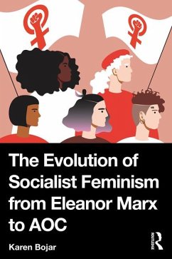 The Evolution of Socialist Feminism from Eleanor Marx to AOC - Bojar, Karen