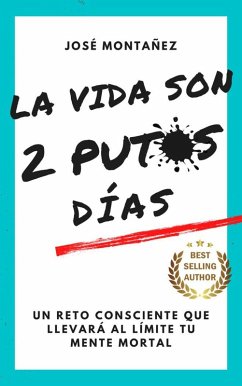 LA VIDA SON 2 PUTOS DÍAS: Un reto consciente que llevará al límite tu mente mortal