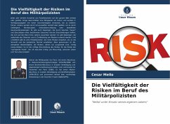 Die Vielfältigkeit der Risiken im Beruf des Militärpolizisten - Mello, Cesar