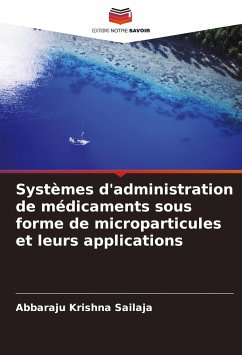 Systèmes d'administration de médicaments sous forme de microparticules et leurs applications - Krishna sailaja, Abbaraju