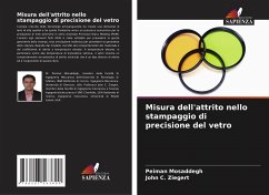 Misura dell'attrito nello stampaggio di precisione del vetro - Mosaddegh, Peiman;Ziegert, John C.